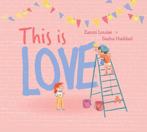 This Is Love by Zanni Louise and Sasha Haddad