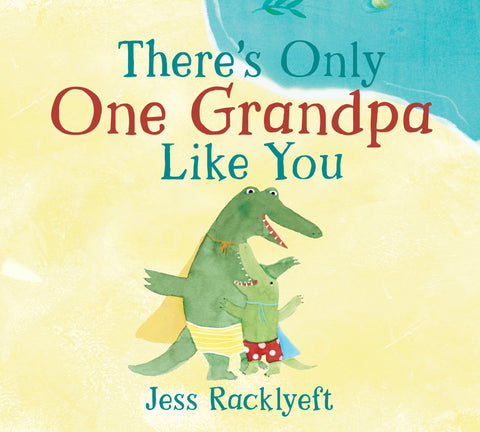 There's Only One Grandpa Like You by Jess Racklyeft