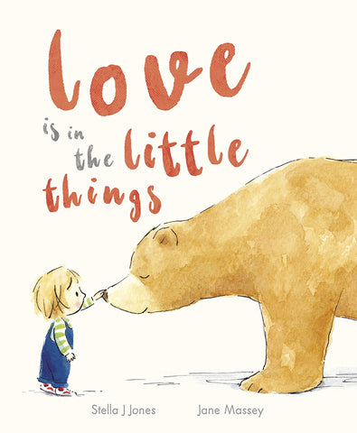 Love Is In The Little Things by Stella J Jones & Jane Massey