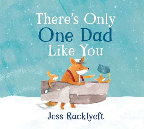 There's Only One Dad Like You by Jess Racklyeft