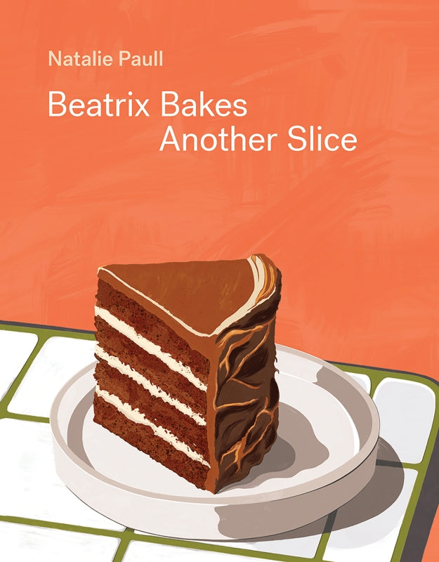 Beatrix Bakes Another Slice by Natalie Paull