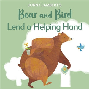 Bear and Bird Lend a Helping Hand by Johnny Lambert