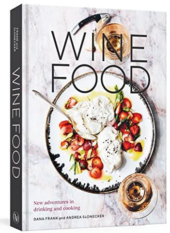 Wine Food by Dana Frank and Andrea Slonecker