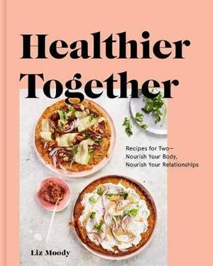 Healthier Together by Liz Moody